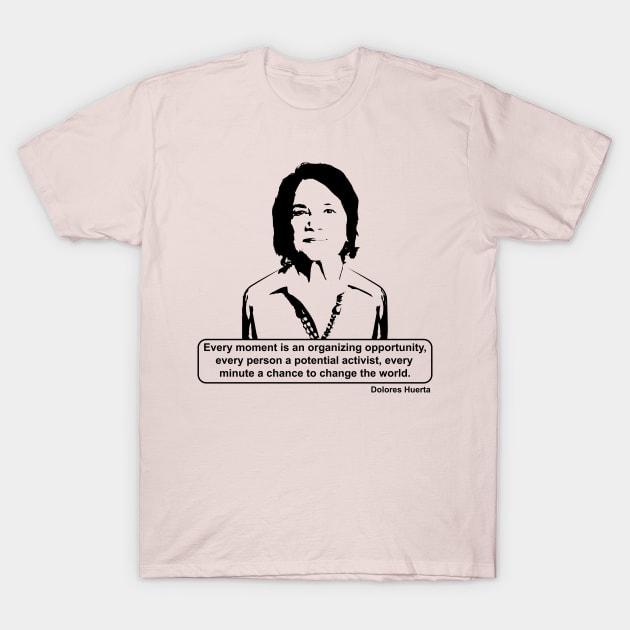 Dolores Huerta Quote T-Shirt by Voices of Labor